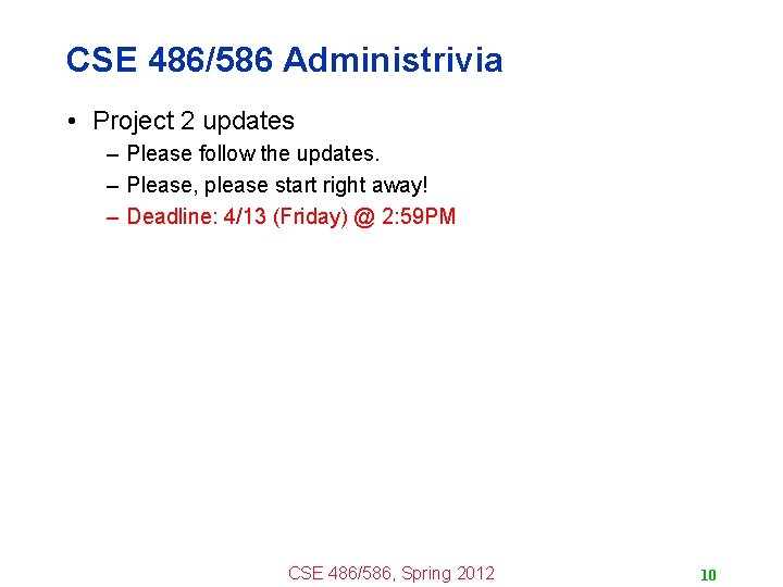 CSE 486/586 Administrivia • Project 2 updates – Please follow the updates. – Please,