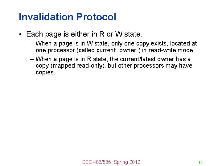 Invalidation Protocol • Each page is either in R or W state. – When