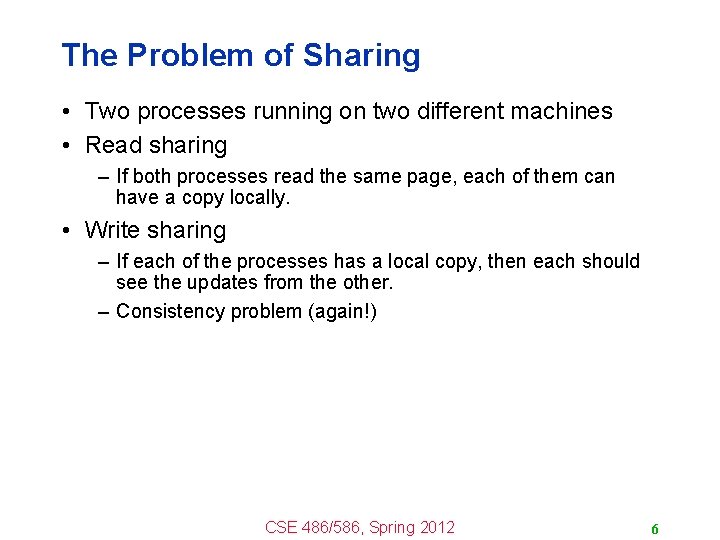 The Problem of Sharing • Two processes running on two different machines • Read
