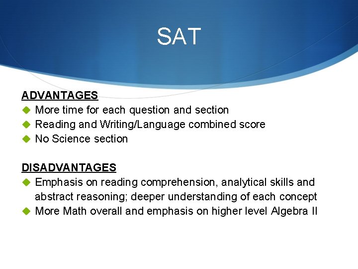 SAT ADVANTAGES u More time for each question and section u Reading and Writing/Language