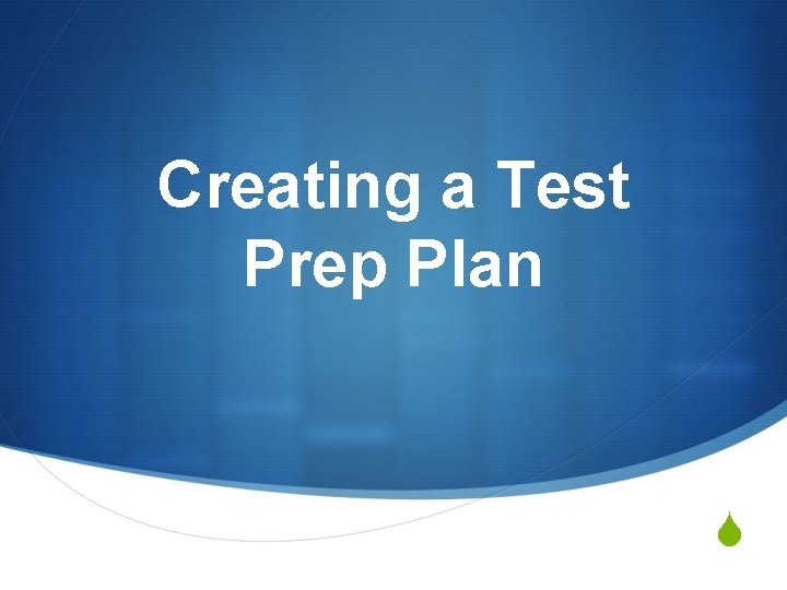 Creating a Test Prep Plan S 