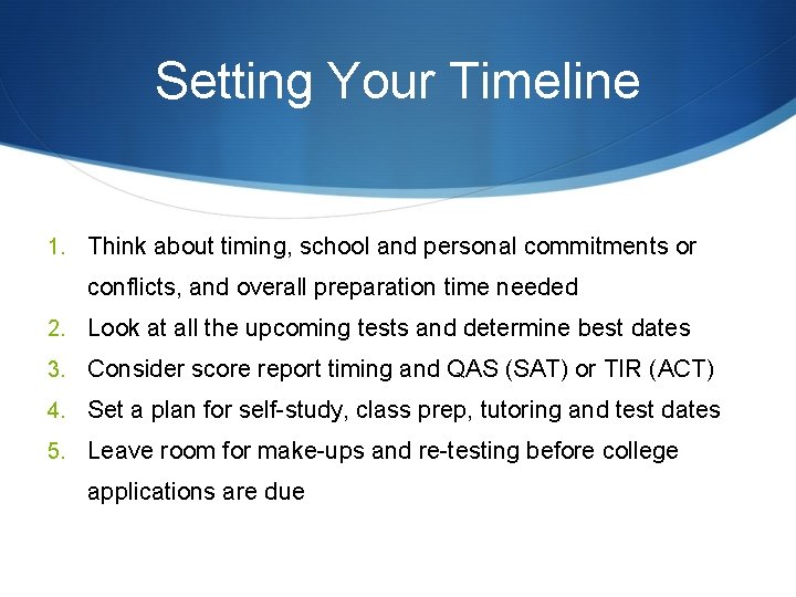 Setting Your Timeline 1. Think about timing, school and personal commitments or conflicts, and