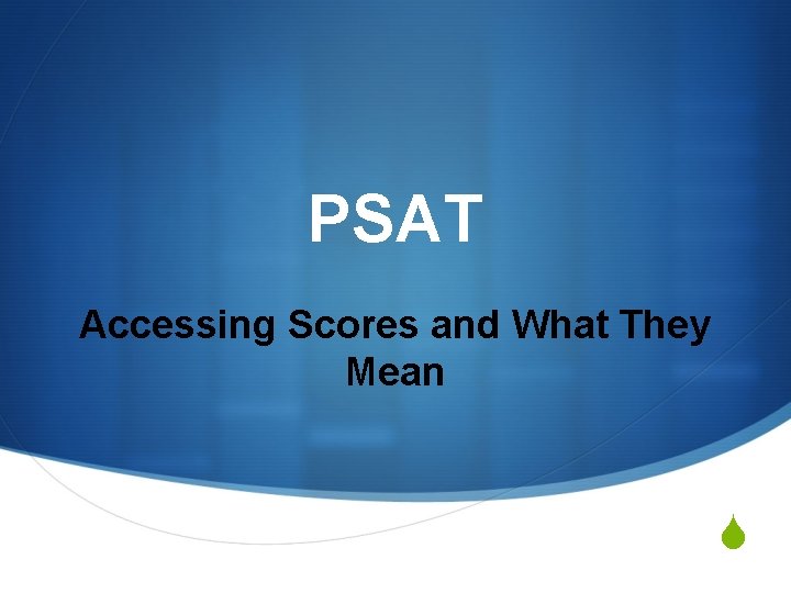 PSAT Accessing Scores and What They Mean S 