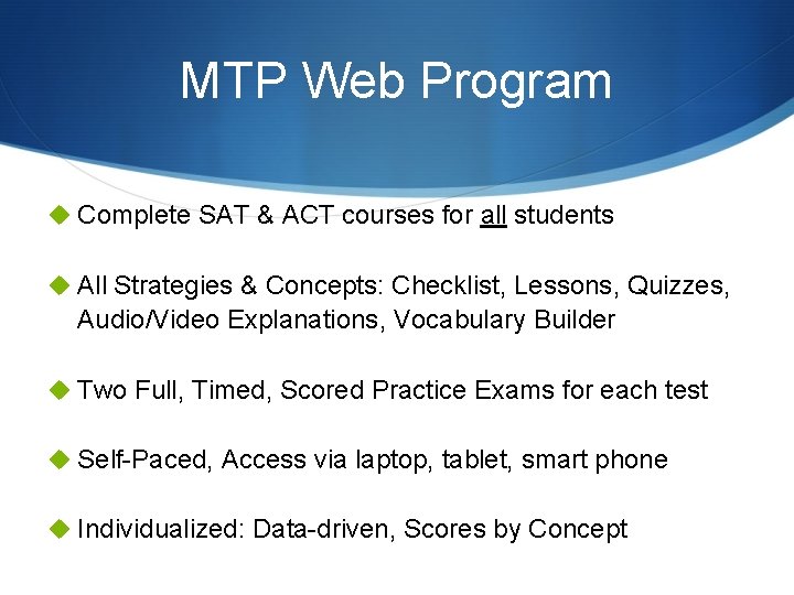 MTP Web Program u Complete SAT & ACT courses for all students u All