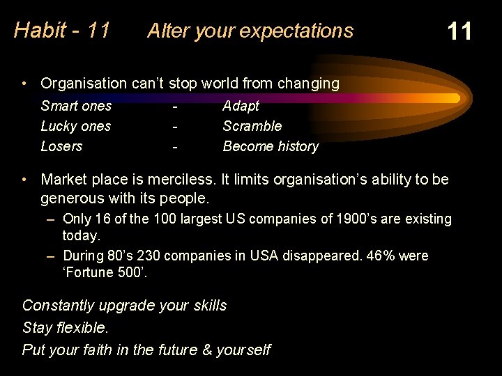Habit - 11 Alter your expectations 11 • Organisation can’t stop world from changing