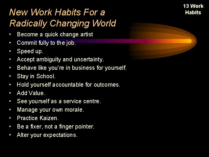 New Work Habits For a Radically Changing World • • • • Become a