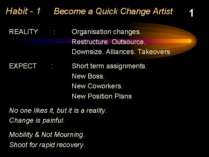 Habit - 1 Become a Quick Change Artist REALITY EXPECT : : Organisation changes.