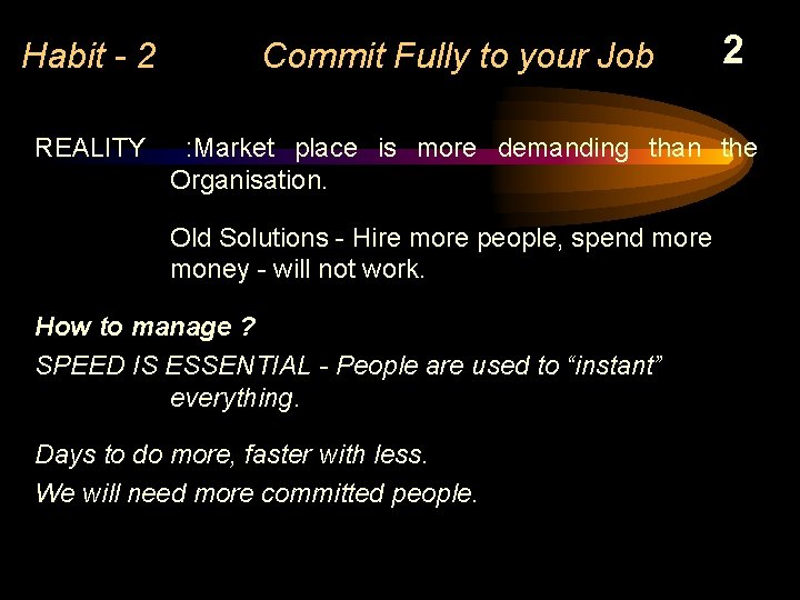 2 Habit - 2 Commit Fully to your Job REALITY : Market place is
