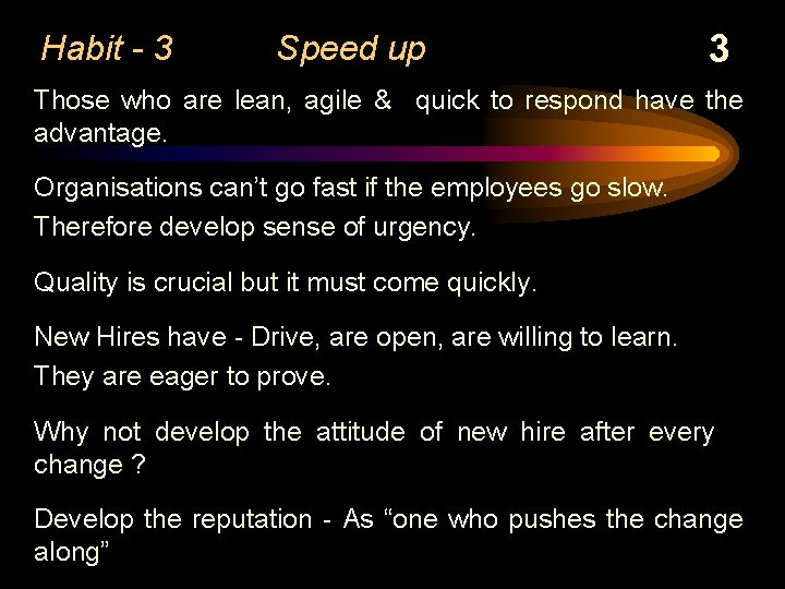 Habit - 3 Speed up 3 Those who are lean, agile & quick to