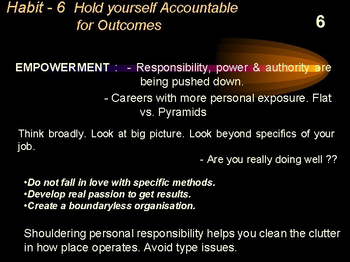 Habit - 6 Hold yourself Accountable for Outcomes 6 EMPOWERMENT : - Responsibility, power