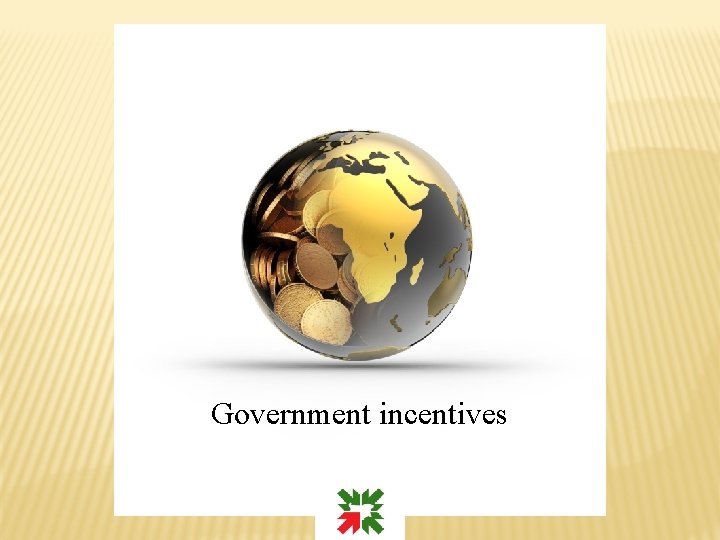 Government incentives 