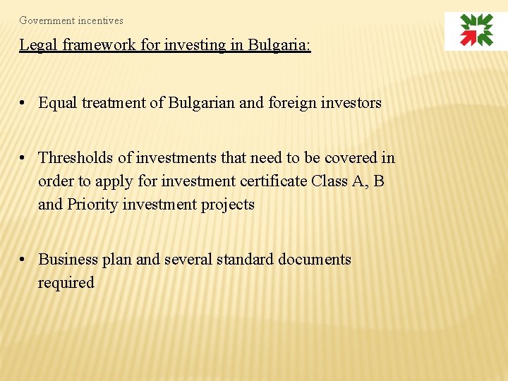 Government incentives Legal framework for investing in Bulgaria: • Equal treatment of Bulgarian and