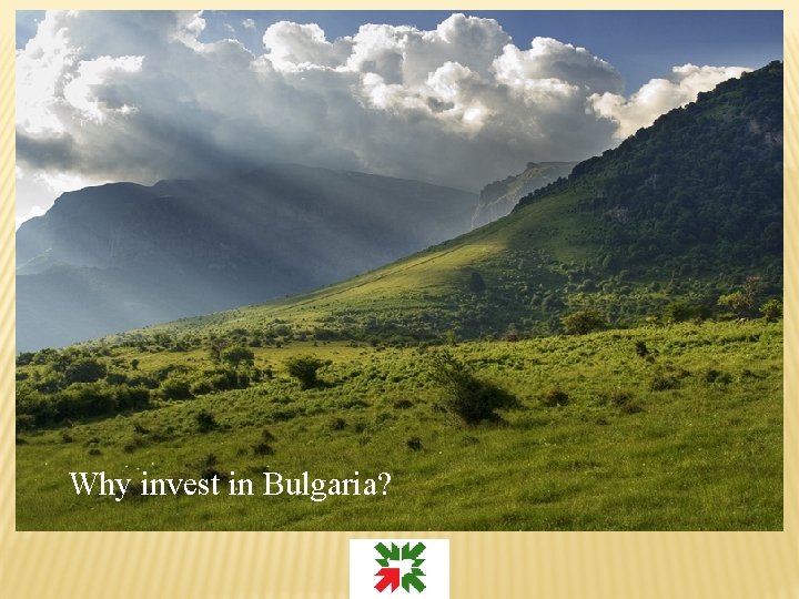 ………. . – Bulgarian trade relations Why invest in Bulgaria? 