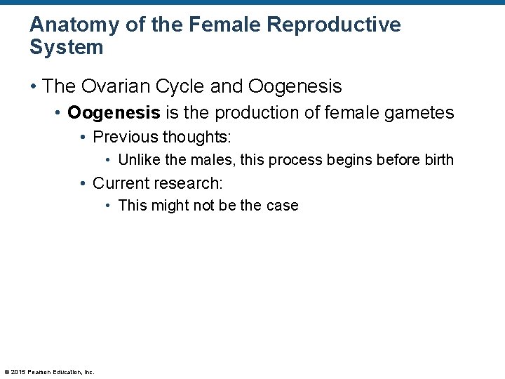 Anatomy of the Female Reproductive System • The Ovarian Cycle and Oogenesis • Oogenesis