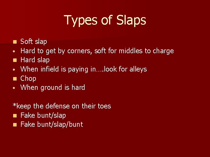 Types of Slaps n • n • Soft slap Hard to get by corners,