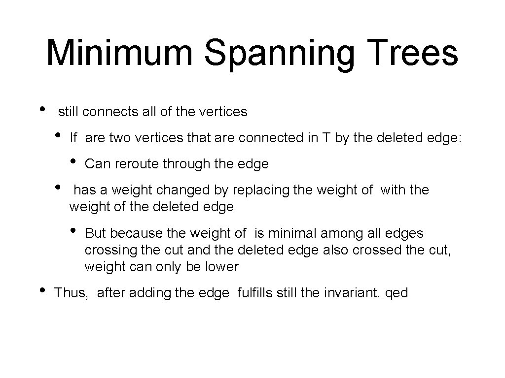 Minimum Spanning Trees • still connects all of the vertices • If are two