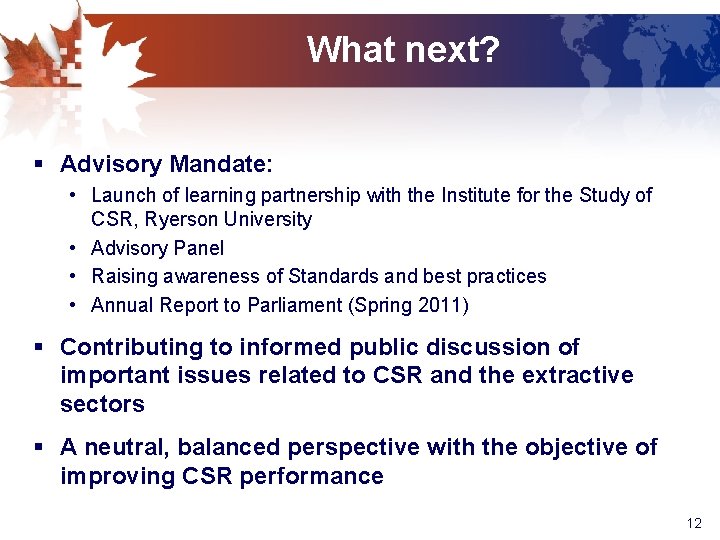 What next? § Advisory Mandate: • Launch of learning partnership with the Institute for