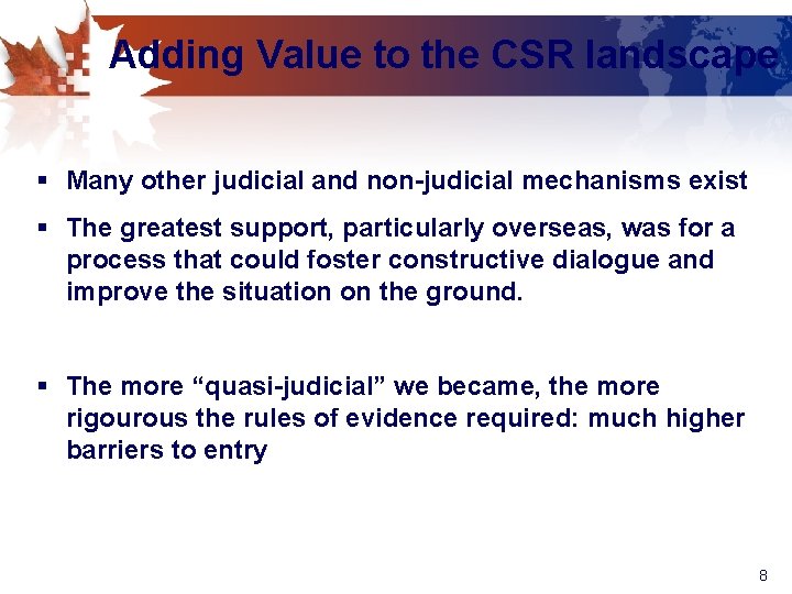 Adding Value to the CSR landscape § Many other judicial and non-judicial mechanisms exist