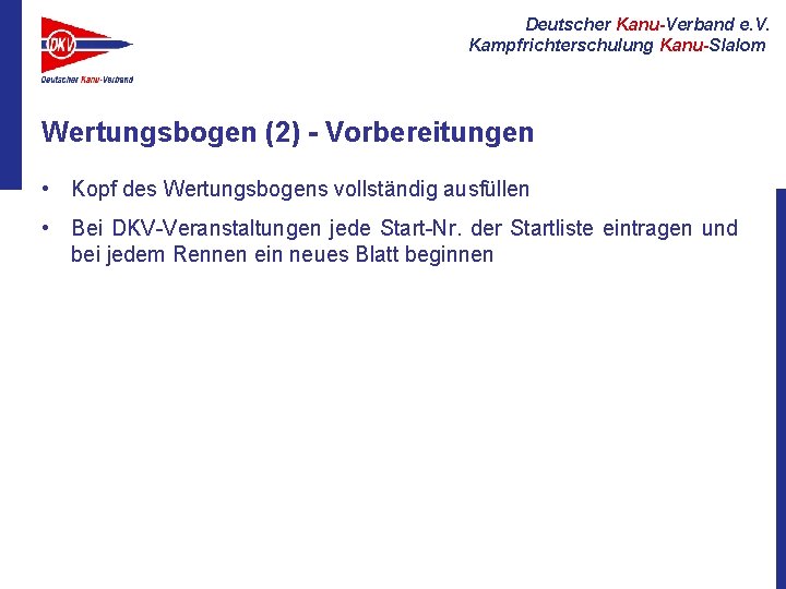 Deutscher Kanu-Verband e. V. Kampfrichterschulung Kanu-Slalom Wertungsbogen (2) - Vorbereitungen • Kopf des Wertungsbogens