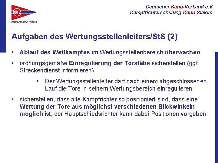 Deutscher Kanu-Verband e. V. Kampfrichterschulung Kanu-Slalom Aufgaben des Wertungsstellenleiters/St. S (2) • Ablauf des