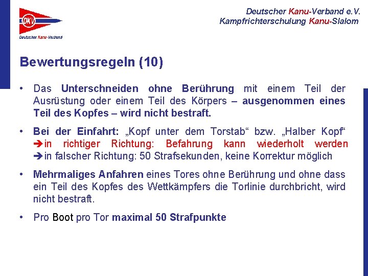 Deutscher Kanu-Verband e. V. Kampfrichterschulung Kanu-Slalom Bewertungsregeln (10) • Das Unterschneiden ohne Berührung mit