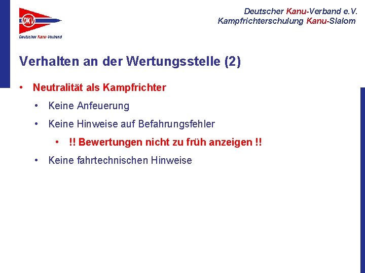 Deutscher Kanu-Verband e. V. Kampfrichterschulung Kanu-Slalom Verhalten an der Wertungsstelle (2) • Neutralität als