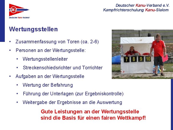 Deutscher Kanu-Verband e. V. Kampfrichterschulung Kanu-Slalom Wertungsstellen • Zusammenfassung von Toren (ca. 2 -6)