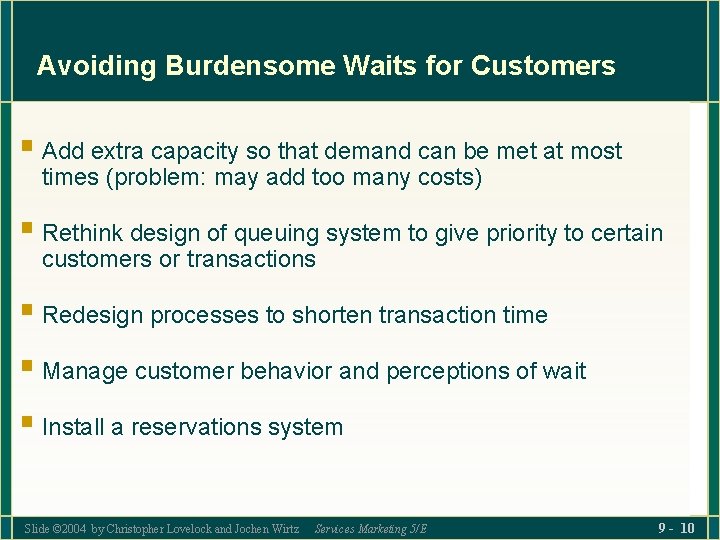 Avoiding Burdensome Waits for Customers § Add extra capacity so that demand can be