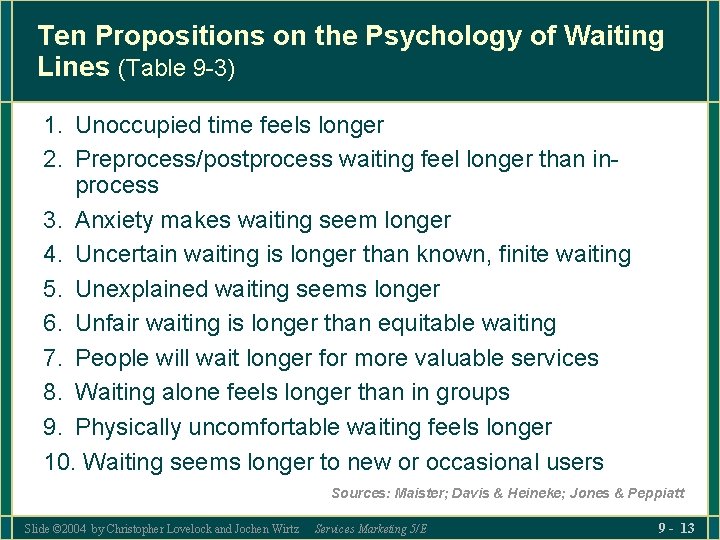 Ten Propositions on the Psychology of Waiting Lines (Table 9 -3) 1. Unoccupied time