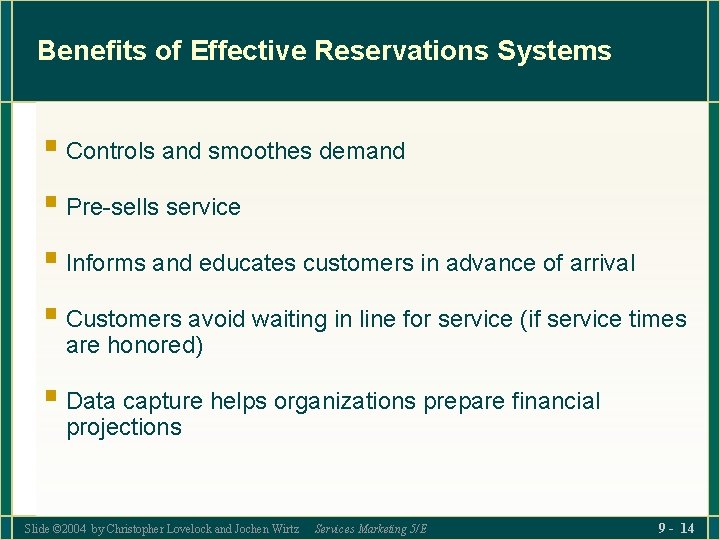 Benefits of Effective Reservations Systems § Controls and smoothes demand § Pre-sells service §