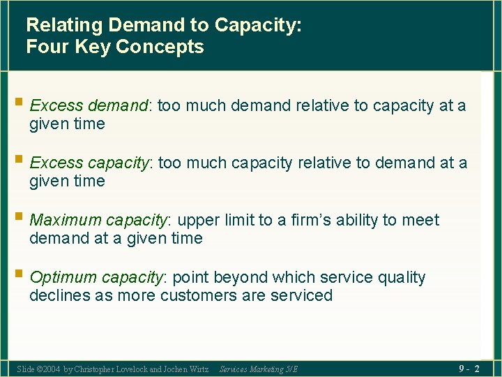 Relating Demand to Capacity: Four Key Concepts § Excess demand: too much demand relative