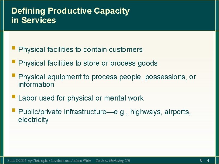 Defining Productive Capacity in Services § Physical facilities to contain customers § Physical facilities