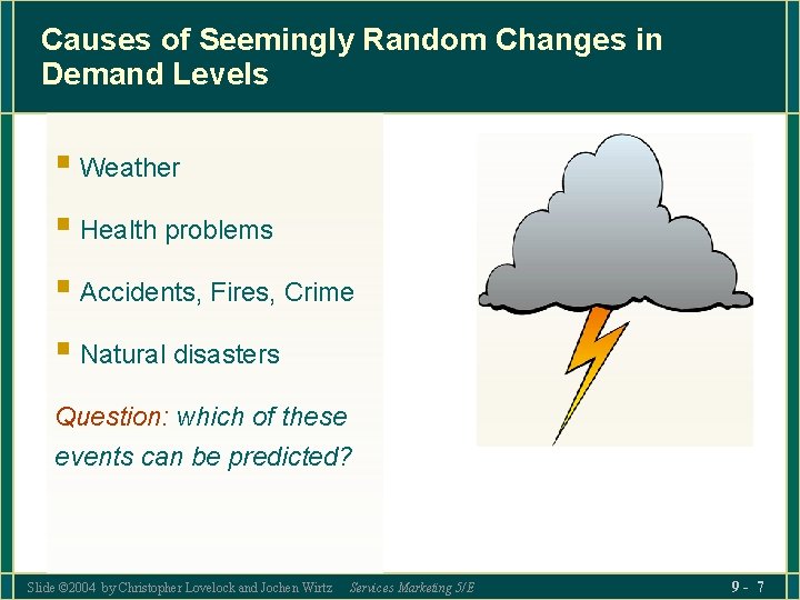 Causes of Seemingly Random Changes in Demand Levels § Weather § Health problems §