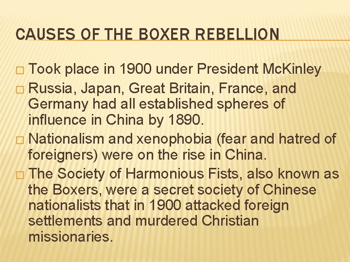 CAUSES OF THE BOXER REBELLION � Took place in 1900 under President Mc. Kinley