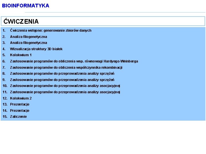 BIOINFORMATYKA ĆWICZENIA 1. Ćwiczenia wstępne: generowanie zbiorów danych 2. Analiza filogenetyczna 3. Analiza filogenetyczna