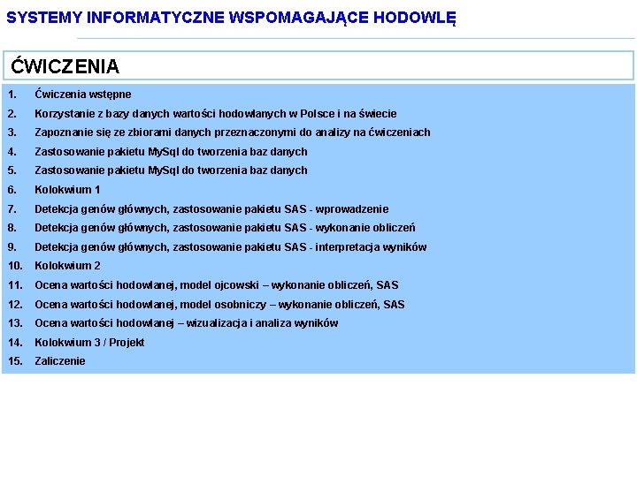SYSTEMY INFORMATYCZNE WSPOMAGAJĄCE HODOWLĘ ĆWICZENIA 1. Ćwiczenia wstępne 2. Korzystanie z bazy danych wartości