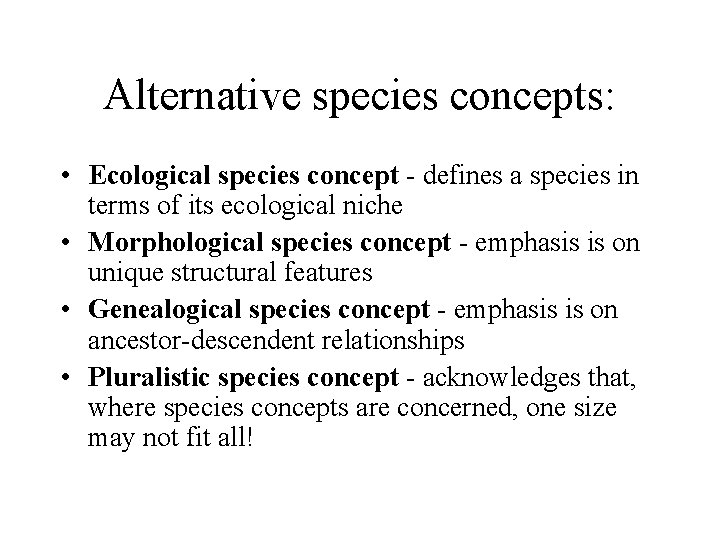 Alternative species concepts: • Ecological species concept - defines a species in terms of