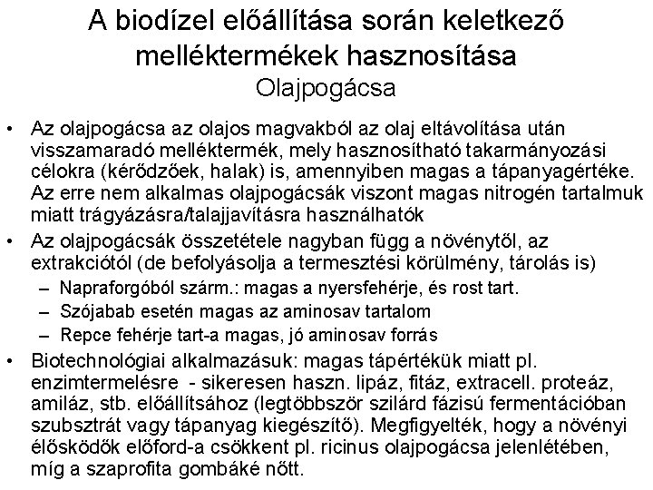 A biodízel előállítása során keletkező melléktermékek hasznosítása Olajpogácsa • Az olajpogácsa az olajos magvakból