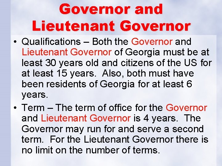 Governor and Lieutenant Governor • Qualifications – Both the Governor and Lieutenant Governor of