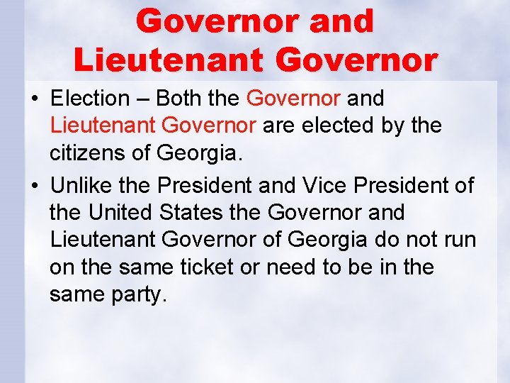 Governor and Lieutenant Governor • Election – Both the Governor and Lieutenant Governor are