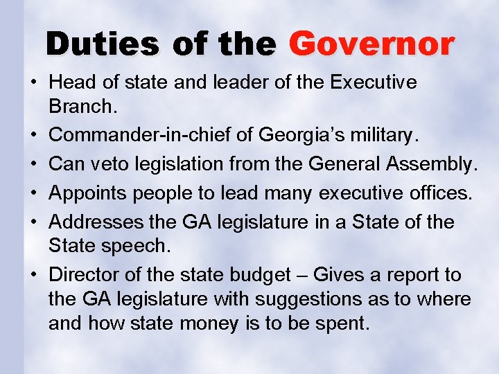 Duties of the Governor • Head of state and leader of the Executive Branch.