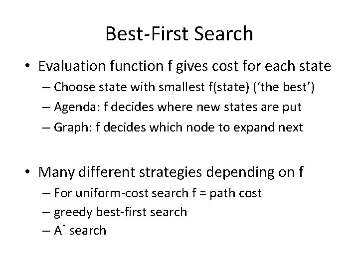 Best-First Search • Evaluation function f gives cost for each state – Choose state