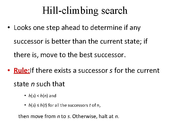 Hill-climbing search • Looks one step ahead to determine if any successor is better