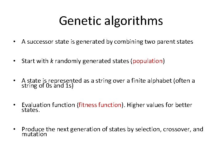 Genetic algorithms • A successor state is generated by combining two parent states •