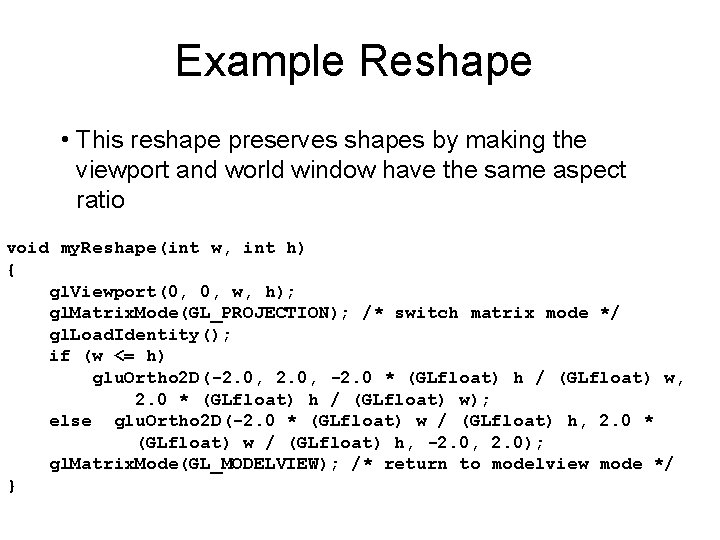 Example Reshape • This reshape preserves shapes by making the viewport and world window