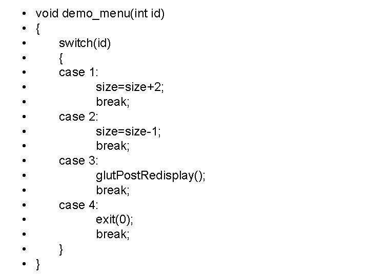  • void demo_menu(int id) • { • switch(id) • { • case 1: