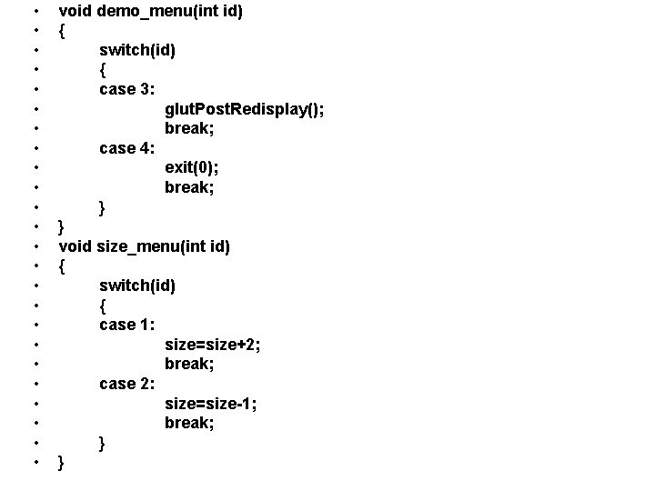  • • • • • • void demo_menu(int id) { switch(id) { case