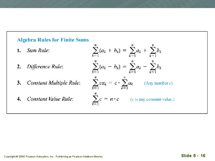 Copyright © 2005 Pearson Education, Inc. Publishing as Pearson Addison-Wesley Slide 5 - 16