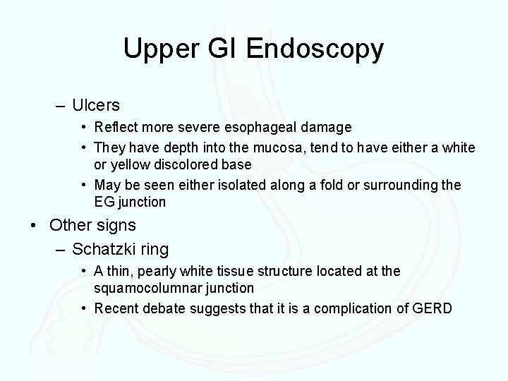 Upper GI Endoscopy – Ulcers • Reflect more severe esophageal damage • They have