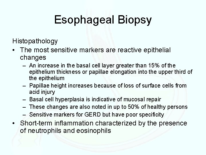 Esophageal Biopsy Histopathology • The most sensitive markers are reactive epithelial changes – An